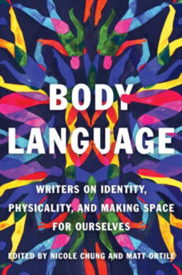 Picture of Body Language: Writers on Identity, Physicality, and Making Space for Ourselves