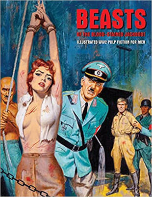 Picture of Beasts Of The Blood-stained Jackboot: Illustrated WW2 Pulp Fiction For Men