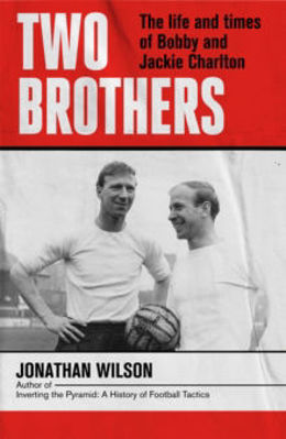 Picture of Two Brothers - The Life and Times of Bobby and Jackie Charlton