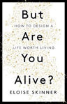 Picture of But Are You Alive?: How to Design A Life Worth Living