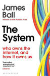 Picture of The System: Who Owns the Internet, and How It Owns Us