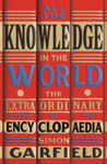 Picture of All The Knowledge In The World : The Extraordinary History Of The Encyclopaedia