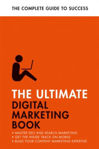 Picture of The Ultimate Digital Marketing Book: Succeed at SEO and Search, Master Mobile Marketing, Get to Grips with Content Marketing