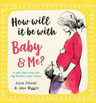 Picture of How Will It Be with Baby and Me? A new baby story for big brothers and sisters