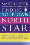Picture of Finding Your Own North Star: How to claim the life you were meant to live