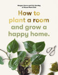 Picture of How to plant a room: and grow a happy home
