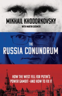 Picture of The Russia Conundrum : How the West Fell For Putin's Power Gambit - and How to Fix It