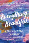 Picture of Everything, Beautiful: A Visual Guide to Finding Calm and Beauty in the Everyday