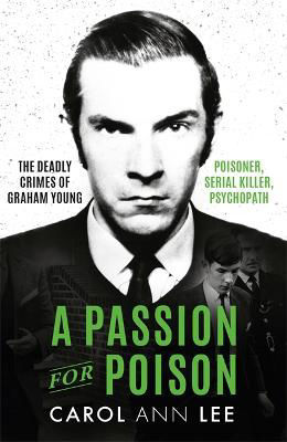 Picture of A Passion for Poison: A true crime story like no other, the extraordinary tale of the schoolboy teacup poisoner