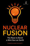 Picture of Nuclear Fusion: The Race to Build a Mini-Sun on Earth