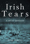 Picture of Irish Tears, a Nation Betrayed