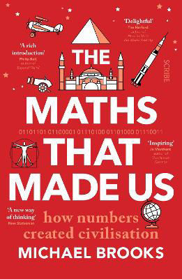Picture of The Maths That Made Us: how numbers created civilisation