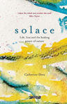 Picture of Solace: Life, loss and the healing power of nature