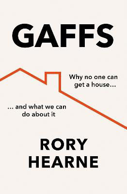 Picture of Gaffs: Why no one can buy a house, and what we can do about it