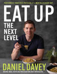 Picture of Eat Up - The Next Level: Perform at your best physically + mentally every day
