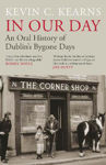 Picture of In Our Day: An Oral History of Dublin's Bygone Days
