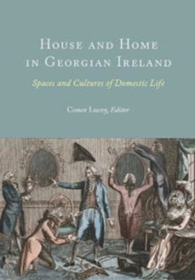 Picture of House and Home in Georgian Ireland: Spaces and Cultures of Domestic Life
