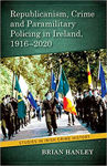 Picture of Republicanism, Crime and Paramilitary Policing, 1916-2020