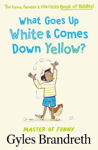 Picture of What Goes Up White And Comes Down Yellow?: The Funny, Fiendish And Fun-filled Book Of Riddles!