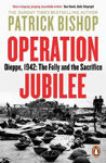 Picture of Operation Jubilee: Dieppe, 1942: The Folly And The Sacrifice