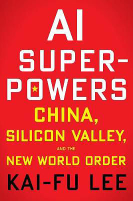 Picture of AI Superpowers: China, Silicon Valley and the New World Order