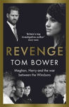 Picture of Revenge : Meghan, Harry and the war between the Windsors. The 'Explosive' new book from 'Britain's Top Investigative Author'