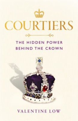 Picture of Courtiers - The Hidden Power Behind the Crown