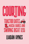 Picture of Courting: Tractor Dates, Macra Babies and Swiping Right in Rural Ireland
