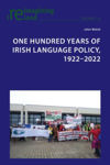 Picture of One Hundred Years of Irish Language Policy, 1922-2022