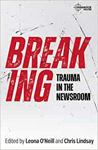 Picture of Breaking: Trauma in the Newsroom