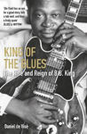 Picture of King of the Blues: The Rise and Reign of B. B. King