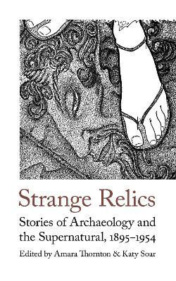 Picture of Strange Relics: Stories of Archaeology and the Supernatural, 1895-1954