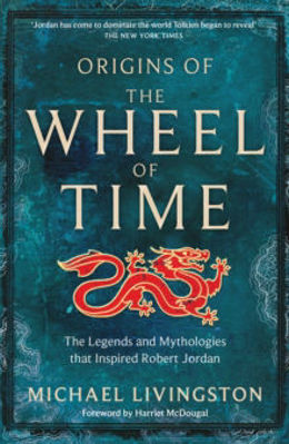 Picture of Origins of The Wheel of Time : The Legends and Mythologies that Inspired Robert Jordan