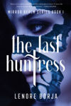 Picture of The Last Huntress: Mirror Realm Series Book I