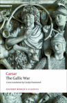 Picture of The Gallic War: Seven Commentaries On The Gallic War With An Eighth Commentary By Aulus Hirtius