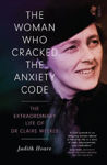 Picture of The Woman Who Cracked the Anxiety Code: the extraordinary life of Dr Claire Weekes