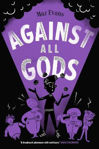 Picture of Against All Gods: the epic conclusion to the WHO LET THE GODS OUT series: Who Let the Gods Out? 4