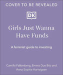 Picture of Girls Just Wanna Have Funds: A Feminist Guide to Investing