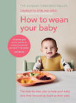 Picture of How to Wean Your Baby: The step-by-step plan to help your baby love their broccoli as much as their cake
