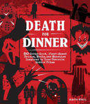 Picture of Death for Dinner Cookbook: 60 Gorey-Good, Plant-Based Drinks, Meals, and Munchies Inspired by Your Favorite Horror Films