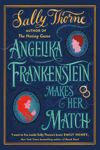 Picture of Angelika Frankenstein Makes Her Match : the brand new novel by the bestselling author of The Hating Game