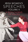 Picture of Irish Women's Speeches Volume II: A Rich Chorus of Voices