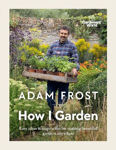 Picture of Gardener's World: How I Garden: Easy ideas & inspiration for making beautiful gardens anywhere