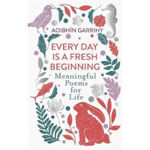 Picture of Every Day is a Fresh Beginning : Meaningful Poems for Life