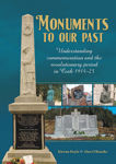 Picture of Monuments To Our Past : Understanding Commemoration And The Revolutionary Period In Cork 1914-23
