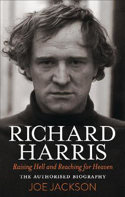 Picture of Richard Harris : Raising Hell, Reaching For Heaven