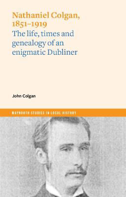 Picture of Nathaniel Colgan, 1851- 1919… enigmatic Dubliner