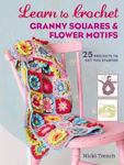 Picture of Learn to Crochet Granny Squares and Flower Motifs: 25 Projects to Get You Started
