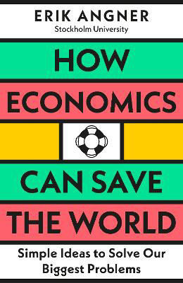 Picture of How Economics Can Save the World: Simple Ideas to Solve Our Biggest Problems