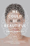 Picture of We Could Be Beautiful (US)
